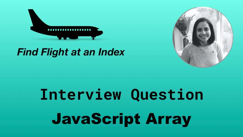 Interview Question - JavaScript Arrays - Find Flight at index